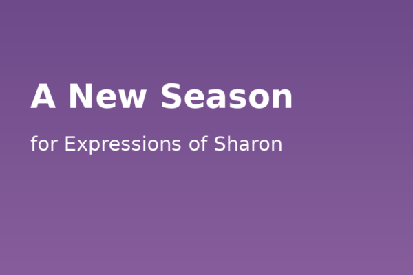 A New Season for Expressions of Sharon