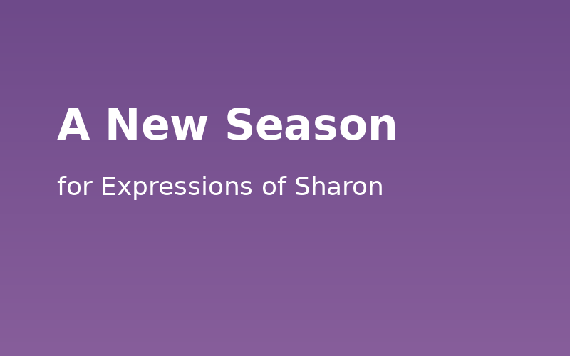 A New Season for Expressions of Sharon